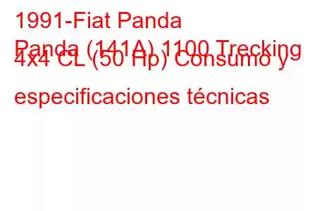 1991-Fiat Panda
Panda (141A) 1100 Trecking 4x4 CL (50 Hp) Consumo y especificaciones técnicas