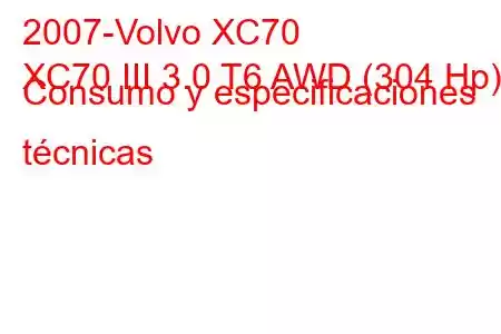 2007-Volvo XC70
XC70 III 3.0 T6 AWD (304 Hp) Consumo y especificaciones técnicas