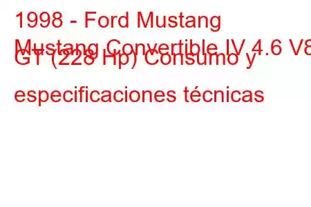 1998 - Ford Mustang
Mustang Convertible IV 4.6 V8 GT (228 Hp) Consumo y especificaciones técnicas