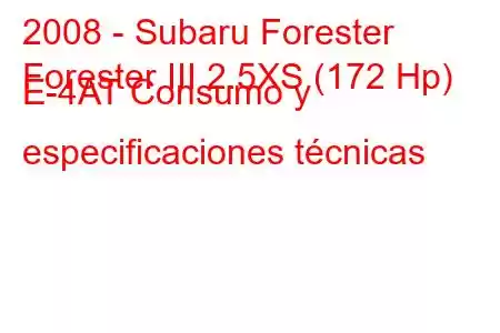 2008 - Subaru Forester
Forester III 2.5XS (172 Hp) E-4AT Consumo y especificaciones técnicas