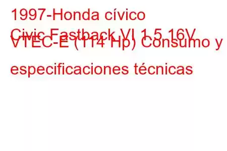 1997-Honda cívico
Civic Fastback VI 1.5 16V VTEC-E (114 Hp) Consumo y especificaciones técnicas