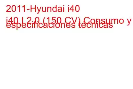 2011-Hyundai i40
i40 I 2.0 (150 CV) Consumo y especificaciones técnicas