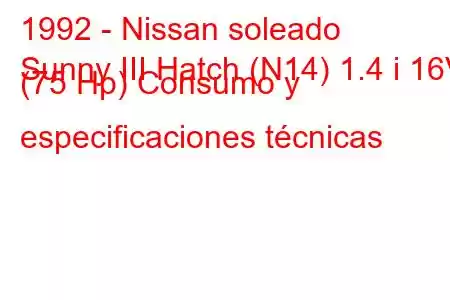 1992 - Nissan soleado
Sunny III Hatch (N14) 1.4 i 16V (75 Hp) Consumo y especificaciones técnicas