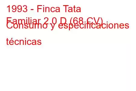 1993 - Finca Tata
Familiar 2.0 D (68 CV) Consumo y especificaciones técnicas