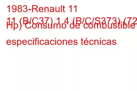 1983-Renault 11
11 (B/C37) 1.4 (B/C/S373) (72 Hp) Consumo de combustible y especificaciones técnicas