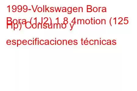 1999-Volkswagen Bora
Bora (1J2) 1.8 4motion (125 Hp) Consumo y especificaciones técnicas