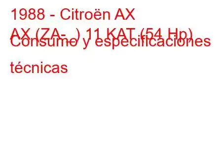 1988 - Citroën AX
AX (ZA-_) 11 KAT (54 Hp) Consumo y especificaciones técnicas