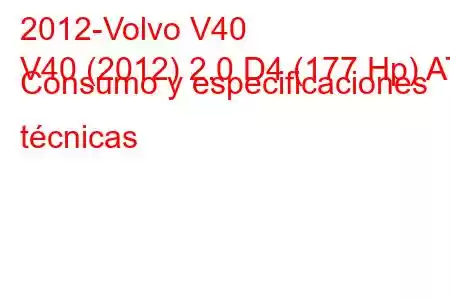 2012-Volvo V40
V40 (2012) 2.0 D4 (177 Hp) AT Consumo y especificaciones técnicas