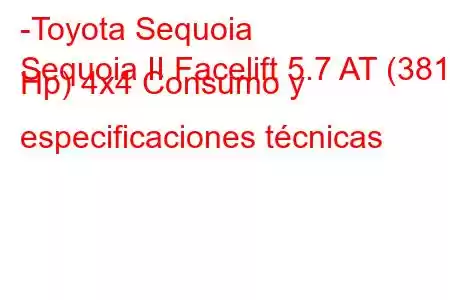 -Toyota Sequoia
Sequoia II Facelift 5.7 AT (381 Hp) 4x4 Consumo y especificaciones técnicas