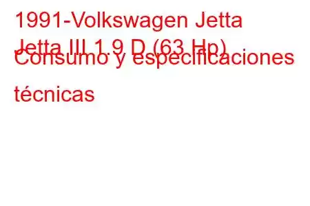 1991-Volkswagen Jetta
Jetta III 1.9 D (63 Hp) Consumo y especificaciones técnicas