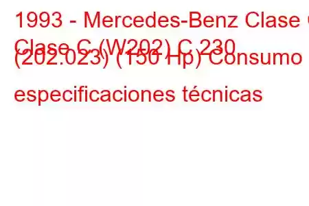 1993 - Mercedes-Benz Clase C
Clase C (W202) C 230 (202.023) (150 Hp) Consumo y especificaciones técnicas