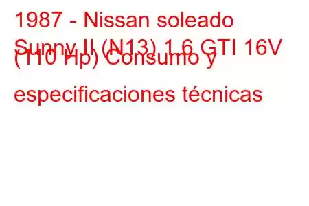 1987 - Nissan soleado
Sunny II (N13) 1.6 GTI 16V (110 Hp) Consumo y especificaciones técnicas