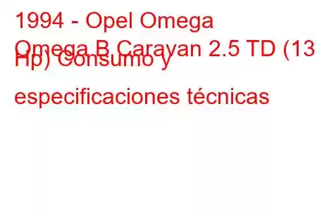 1994 - Opel Omega
Omega B Caravan 2.5 TD (131 Hp) Consumo y especificaciones técnicas