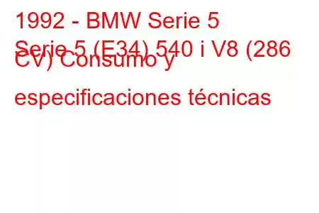 1992 - BMW Serie 5
Serie 5 (E34) 540 i V8 (286 CV) Consumo y especificaciones técnicas