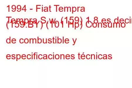 1994 - Fiat Tempra
Tempra S.w. (159) 1,8 es decir (159.BY) (101 Hp) Consumo de combustible y especificaciones técnicas