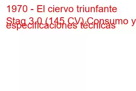 1970 - El ciervo triunfante
Stag 3.0 (145 CV) Consumo y especificaciones técnicas