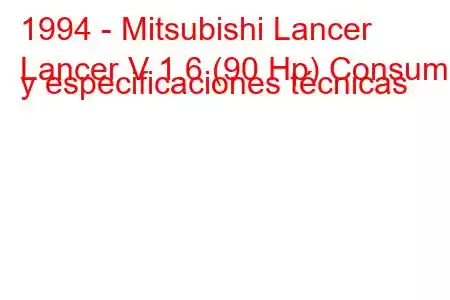 1994 - Mitsubishi Lancer
Lancer V 1.6 (90 Hp) Consumo y especificaciones técnicas