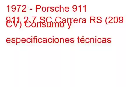 1972 - Porsche 911
911 2.7 SC Carrera RS (209 CV) Consumo y especificaciones técnicas