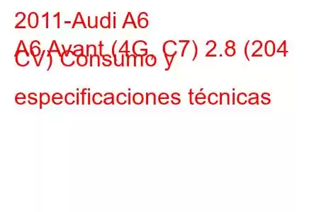 2011-Audi A6
A6 Avant (4G, C7) 2.8 (204 CV) Consumo y especificaciones técnicas