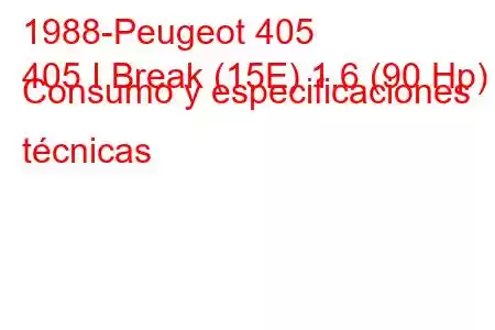 1988-Peugeot 405
405 I Break (15E) 1.6 (90 Hp) Consumo y especificaciones técnicas