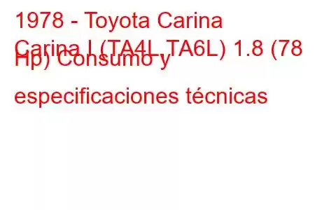 1978 - Toyota Carina
Carina I (TA4L,TA6L) 1.8 (78 Hp) Consumo y especificaciones técnicas