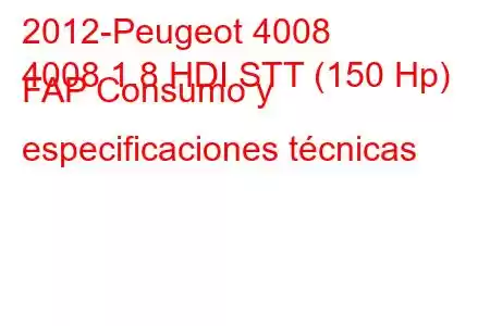 2012-Peugeot 4008
4008 1.8 HDI STT (150 Hp) FAP Consumo y especificaciones técnicas