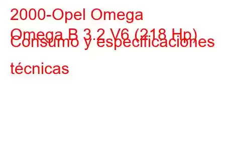 2000-Opel Omega
Omega B 3.2 V6 (218 Hp) Consumo y especificaciones técnicas