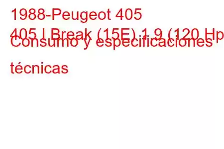 1988-Peugeot 405
405 I Break (15E) 1.9 (120 Hp) Consumo y especificaciones técnicas