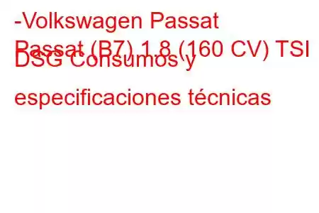 -Volkswagen Passat
Passat (B7) 1.8 (160 CV) TSI DSG Consumos y especificaciones técnicas