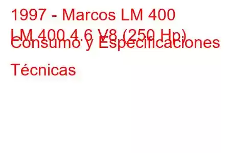 1997 - Marcos LM 400
LM 400 4.6 V8 (250 Hp) Consumo y Especificaciones Técnicas