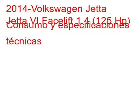 2014-Volkswagen Jetta
Jetta VI Facelift 1.4 (125 Hp) Consumo y especificaciones técnicas