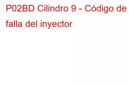 P02BD Cilindro 9 - Código de falla del inyector