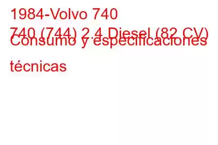 1984-Volvo 740
740 (744) 2.4 Diesel (82 CV) Consumo y especificaciones técnicas