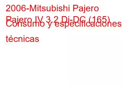 2006-Mitsubishi Pajero
Pajero IV 3.2 Di-DC (165) Consumo y especificaciones técnicas