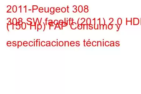 2011-Peugeot 308
308 SW facelift (2011) 2.0 HDI (150 Hp) FAP Consumo y especificaciones técnicas