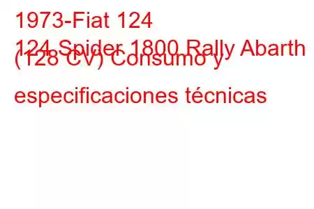 1973-Fiat 124
124 Spider 1800 Rally Abarth (128 CV) Consumo y especificaciones técnicas