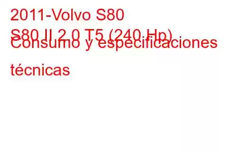 2011-Volvo S80
S80 II 2.0 T5 (240 Hp) Consumo y especificaciones técnicas