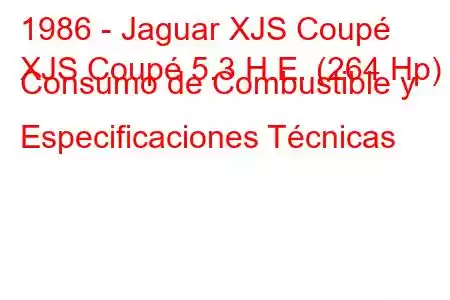 1986 - Jaguar XJS Coupé
XJS Coupé 5.3 H.E. (264 Hp) Consumo de Combustible y Especificaciones Técnicas