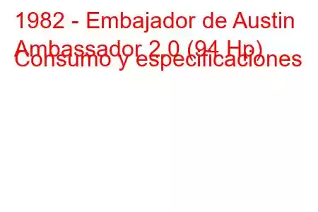 1982 - Embajador de Austin
Ambassador 2.0 (94 Hp) Consumo y especificaciones