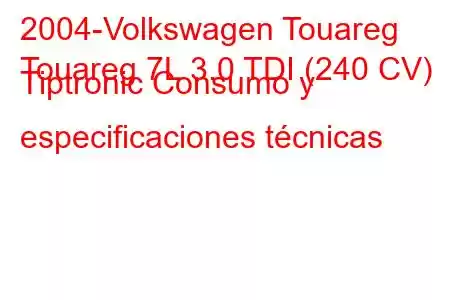 2004-Volkswagen Touareg
Touareg 7L 3.0 TDI (240 CV) Tiptronic Consumo y especificaciones técnicas