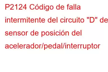 P2124 Código de falla intermitente del circuito 