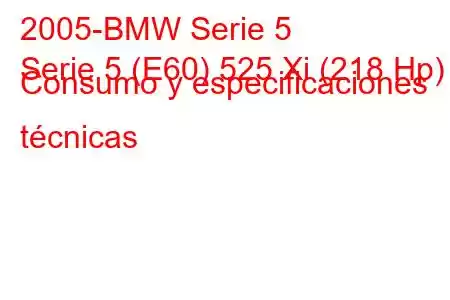 2005-BMW Serie 5
Serie 5 (E60) 525 Xi (218 Hp) Consumo y especificaciones técnicas