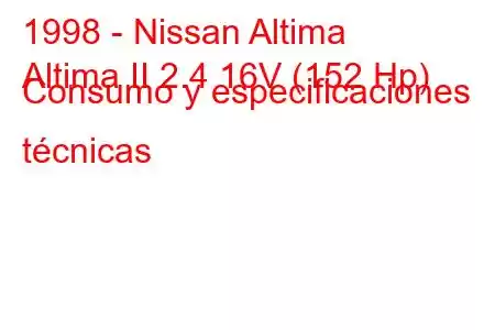 1998 - Nissan Altima
Altima II 2.4 16V (152 Hp) Consumo y especificaciones técnicas