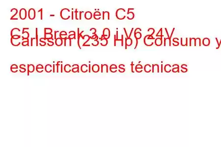 2001 - Citroën C5
C5 I Break 3.0 i V6 24V Carlsson (235 Hp) Consumo y especificaciones técnicas