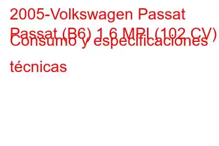 2005-Volkswagen Passat
Passat (B6) 1.6 MPI (102 CV) Consumo y especificaciones técnicas