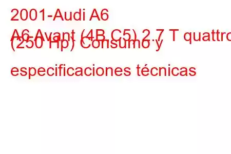 2001-Audi A6
A6 Avant (4B,C5) 2.7 T quattro (250 Hp) Consumo y especificaciones técnicas