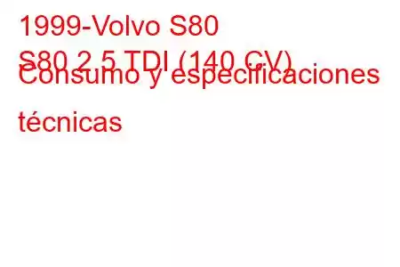 1999-Volvo S80
S80 2.5 TDI (140 CV) Consumo y especificaciones técnicas