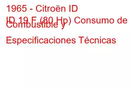 1965 - Citroën ID
ID 19 F (80 Hp) Consumo de Combustible y Especificaciones Técnicas