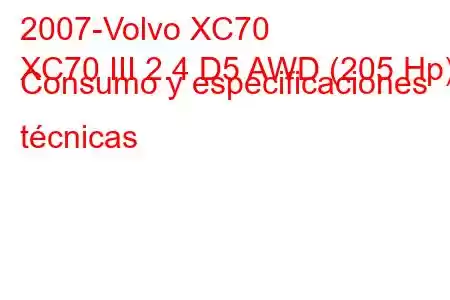 2007-Volvo XC70
XC70 III 2.4 D5 AWD (205 Hp) Consumo y especificaciones técnicas