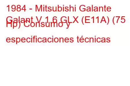 1984 - Mitsubishi Galante
Galant V 1.6 GLX (E11A) (75 Hp) Consumo y especificaciones técnicas